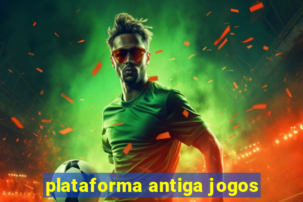 plataforma antiga jogos